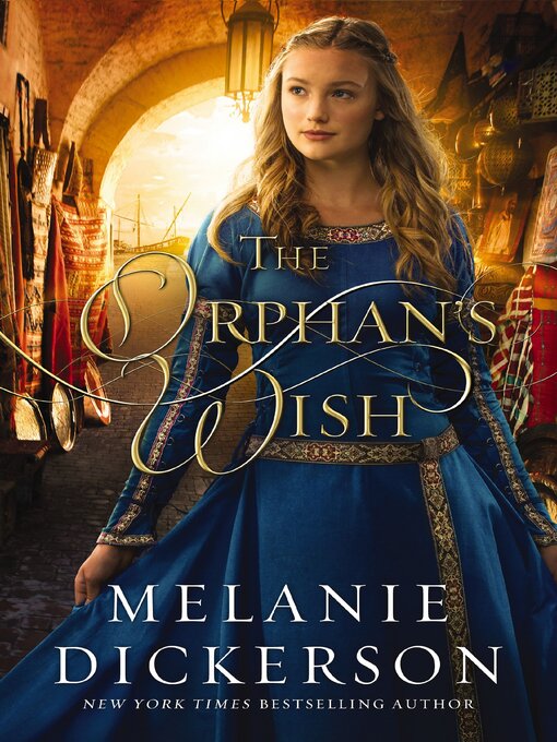 Title details for The Orphan's Wish by Melanie Dickerson - Available